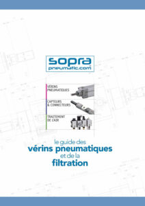 Composants Pneumatiques SOPRA : guide des vérins pneumatiques et de la filtration